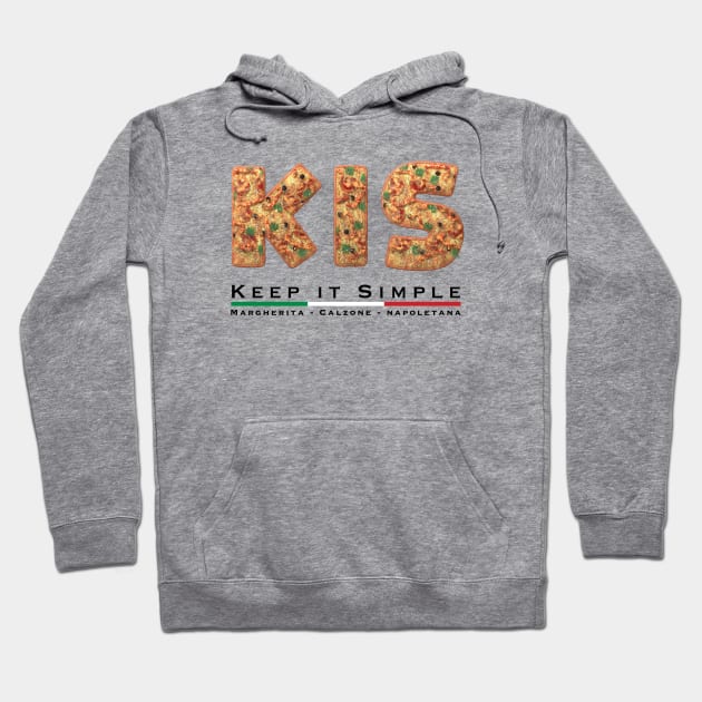 KIS - Keep it Simple - Pizza Hoodie by Art-Frankenberg